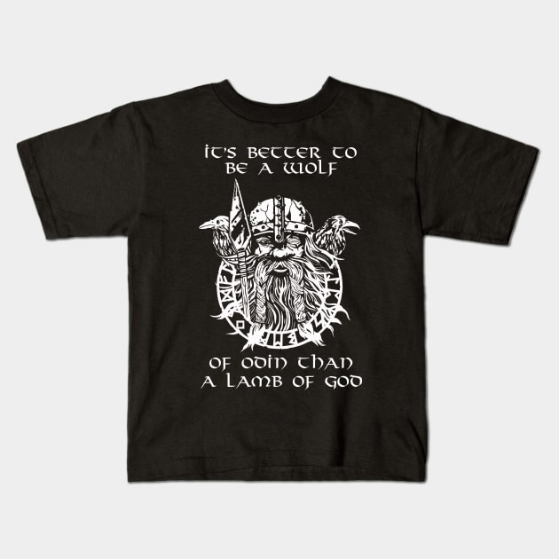 It is better to be a wolf of Odin than a lamb of God. Kids T-Shirt by Styr Designs